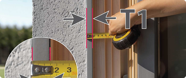 1. Measure frame thickness (T1) at the side of the window, as shown